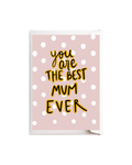 You are the best mum ever