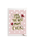 You are the best mum ever